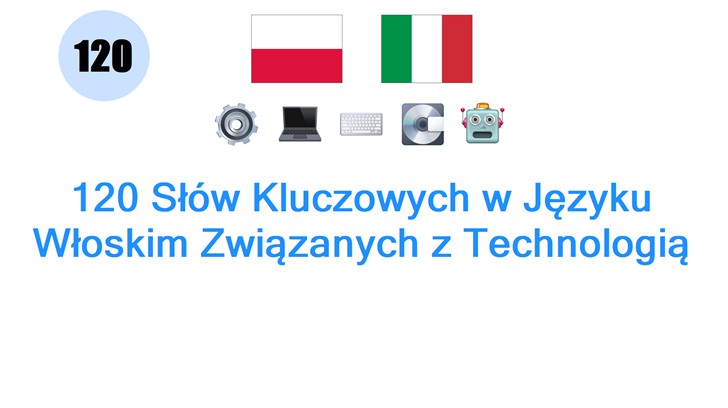 120 Słów Kluczowych w Języku Włoskim Związanych z Technologią
